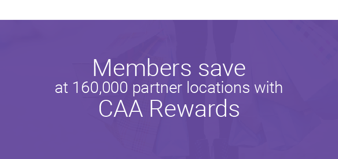 Members save at 160,000 partner locations with CAA Rewards